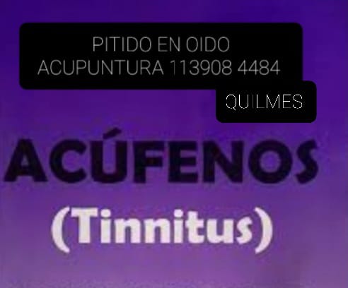 Zumbidos en oídos o Tinnitus, Zona Sur Quilmes, Berazategui